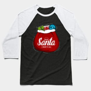 Dear Santa I want it all Baseball T-Shirt